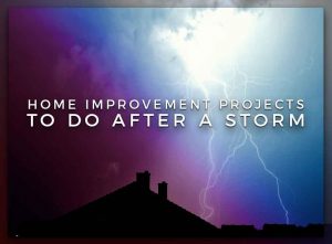 Home improvement projects to do after a storm